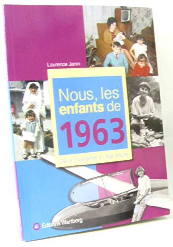 Stock image for Nous, les enfants de 1963 : De la naissance  l'ge adulte for sale by Ammareal