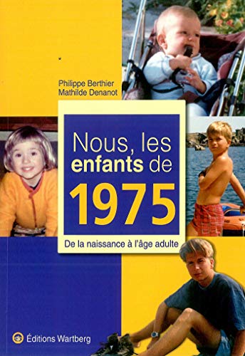 Beispielbild fr Nous, Les Enfants De 1975 : De La Naissance  L'ge Adulte zum Verkauf von RECYCLIVRE