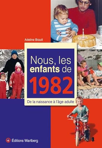 Beispielbild fr NOUS, LES ENFANTS DE 1982: De la naissance  l'âge adulte zum Verkauf von WorldofBooks