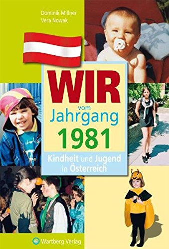 Wir vom Jahrgang 1981 - Kindheit und Jugend in Österreich - Dominik Millner