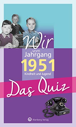 Beispielbild fr Wir vom Jahrgang 1951 - Das Quiz: Kindheit und Jugend (Jahrgangsquizze) zum Verkauf von medimops