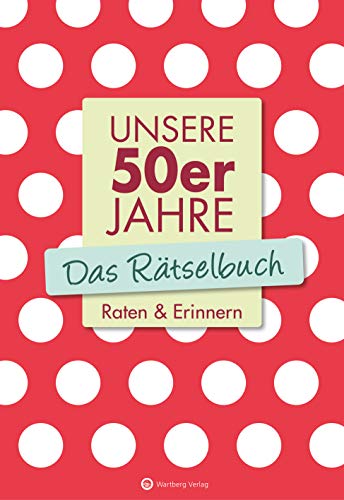 Beispielbild fr Unsere 50er Jahre - Das Rtselbuch: Raten & Erinnern zum Verkauf von medimops