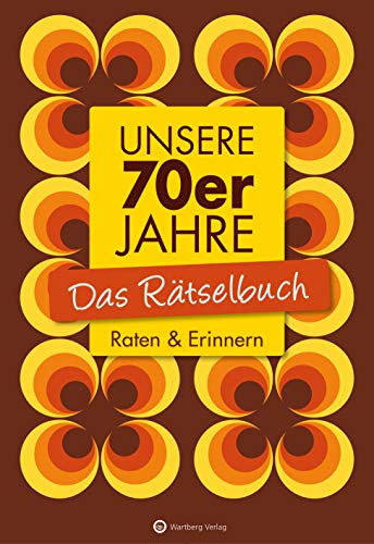 Stock image for Unsere 70er Jahre - Das Rtselbuch -Language: german for sale by GreatBookPrices