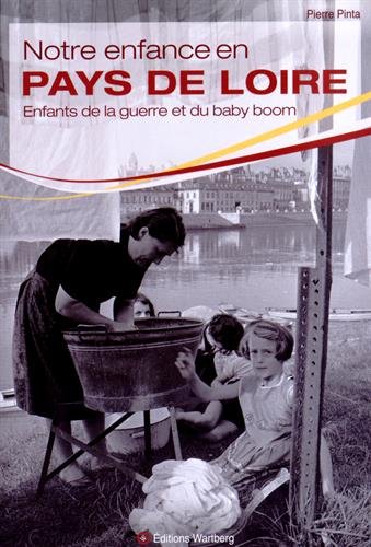 Stock image for Notre enfance en Pays de Loire : Enfants de la guerre et du baby boom for sale by medimops