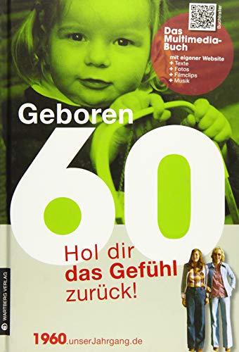 Imagen de archivo de Geboren 60 - Das Multimedia Buch: Hol dir das Gefhl zurck! a la venta por medimops