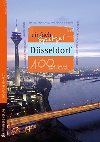 Beispielbild fr Dsseldorf - einfach Spitze! 100 Grnde, stolz auf diese Stadt zu sein (Unsere Stadt - einfach spitze!) zum Verkauf von medimops