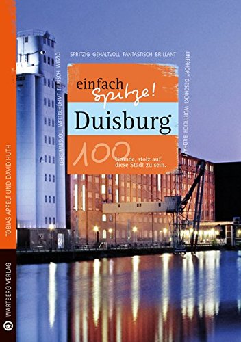 Beispielbild fr Duisburg - einfach Spitze! 100 Grnde, stolz auf diese Stadt zu sein (Unsere Stadt - einfach spitze!) zum Verkauf von medimops