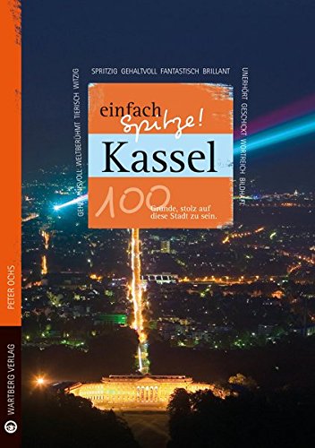 Beispielbild fr Kassel - einfach Spitze. 100 Grnde, stolz auf diese Stadt zu sein. zum Verkauf von Antiquariat Eule