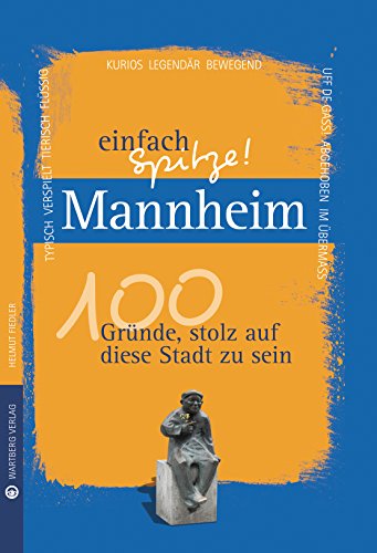 Beispielbild fr Mannheim - einfach Spitze! 100 Grnde, stolz auf diese Stadt zu sein (Unsere Stadt - einfach spitze!) zum Verkauf von medimops