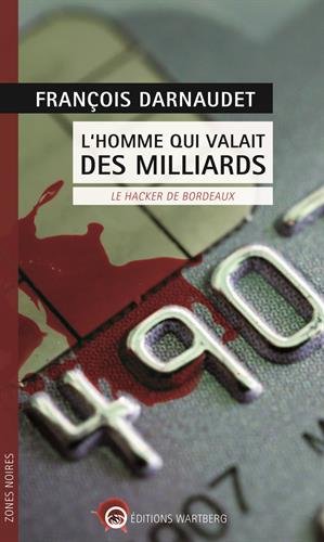 Stock image for L'homme qui valait des milliards : Le hacker de Bordeaux for sale by medimops