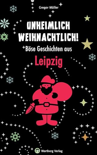 Imagen de archivo de Unheimlich weihnachtlich! Bse Geschichten aus Leipzig a la venta por GreatBookPrices