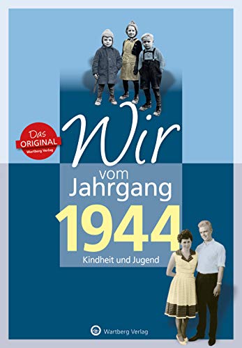 Beispielbild fr Wir vom Jahrgang 1944 - Kindheit und Jugend (Jahrgangsbnde): 75. Geburtstag zum Verkauf von medimops