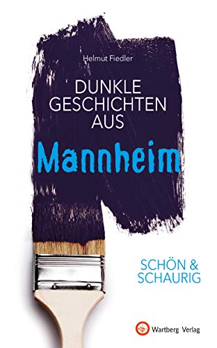 Beispielbild fr SCHN & SCHAURIG - Dunkle Geschichten aus Mannheim (Geschichten und Anekdoten) zum Verkauf von medimops