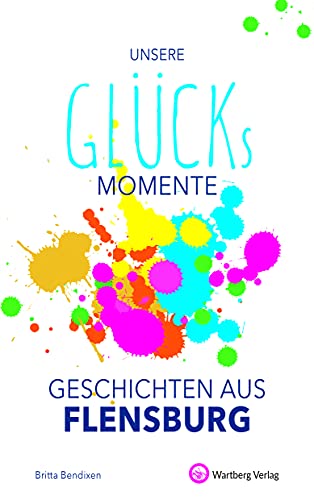 Stock image for Unsere Glcksmomente - Geschichten aus Flensburg for sale by GreatBookPrices