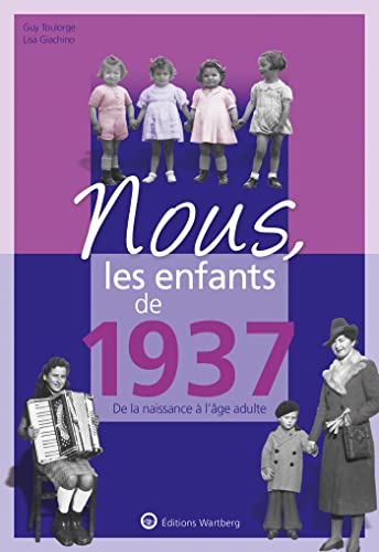 Beispielbild fr Nous, Les Enfants De 1937 : De La Naissance  L'ge Adulte zum Verkauf von RECYCLIVRE
