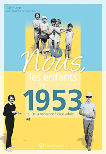 9783831334537: Nous, les enfants de 1953: De la naissance  l'ge adulte. Un cadeau original pour le 70e anniversaire