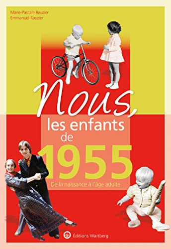 Beispielbild fr Nous, les enfants de 1955: De la naissance  l'ge adulte [Broch] Rauzier, Marie-Pascale et Rauzier, Emmanuel zum Verkauf von BIBLIO-NET