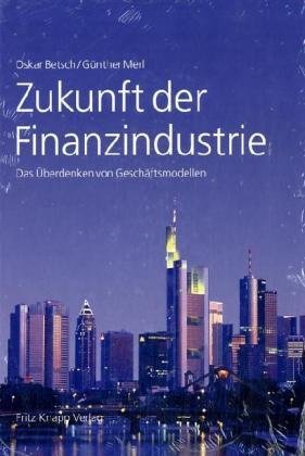 Stock image for Zukunft der Finanzindustrie. Das berdenken von Geschftsmodellen for sale by medimops