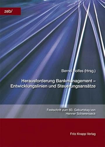 Beispielbild fr Herausforderung Bankmanagement - Entwicklungslinien und Steuerungsanstze: Festschrift zum 60. Geburtstag von Henner Schierenbeck zum Verkauf von medimops
