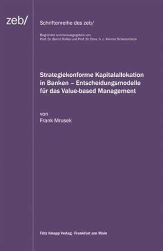 Stock image for Strategiekonforme Kapitalallokation in Banken - Entscheidungsmodelle fr das Value-based Management for sale by medimops