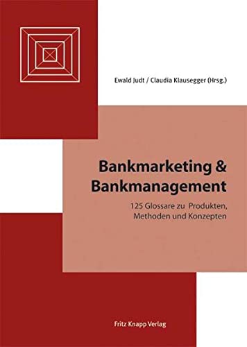 Stock image for Bankmarketing & Bankmanagement: 125 Glossare zu Produkten, Methoden und Konzepten for sale by medimops