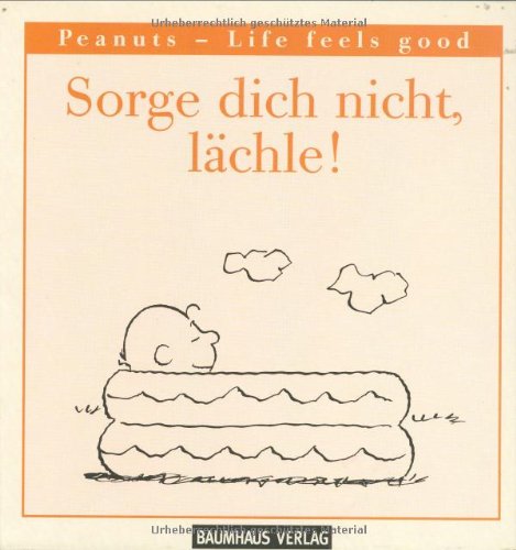 Beispielbild fr Sorge dich nicht, lchle! Peanuts - Life feels good zum Verkauf von medimops