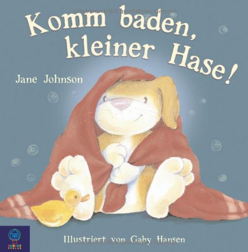 Stock image for Komm baden, kleiner Hase! for sale by medimops