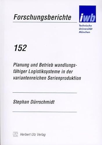 9783831600236: Planung und Betrieb wandlungsfhiger Logistiksysteme in der variantenreichen Serienproduktion (Livre en allemand)