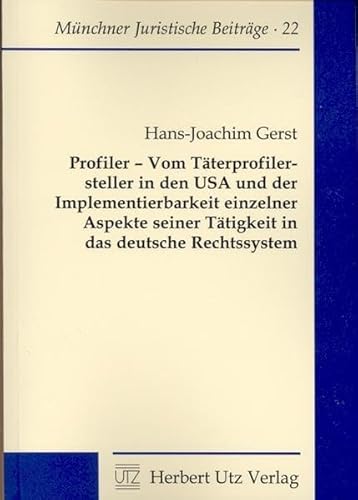 Beispielbild fr Profiler - Vom Tterprofilersteller in den USA und der Implementierbarkeit einzelner Aspekte seiner Ttigkeit in das deutsche Rechtssystem (Mnchner Juristische Beitrge) Gerst, Hans-Joachim zum Verkauf von biblioMundo