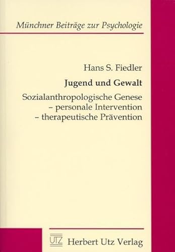 Jugend und Gewalt: Sozialanthropologische genese, personale Intervention, therapeutische Prävention