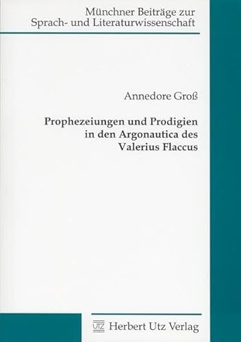 Prophezeiungen und Prodigien in den Argonautica des Valerius Flaccus (Münchner Beiträge zur Sprach- und Literaturwissenschaft)