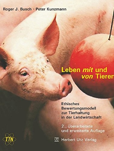 Beispielbild fr Leben mit und von Tieren: Ethisches Bewertungsmodell zur Tierhaltung in der Landwirtschaft (TTN-Akzente) zum Verkauf von medimops