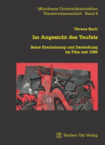 Im Angesicht des Teufels: Seine Erscheinung und Darstellung im Film seit 1980 (Theaterwissenschaft) - Bach Verena