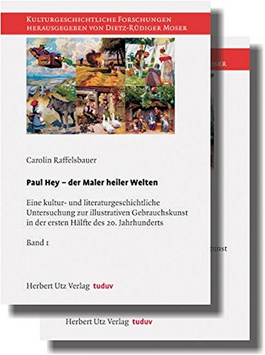 9783831606757: Paul Hey - der Maler heiler Welten: Eine kultur- und literaturgeschichtliche Untersuchung zur illustrativen Gebrauchskunst in der ersten Hlfte des 20. Jahrhunderts