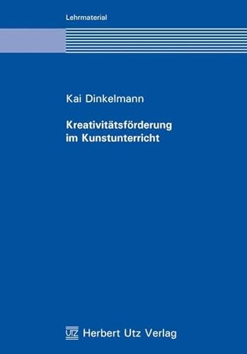 Kreativitätsförderung im Kunstunterricht. Lehrmaterial