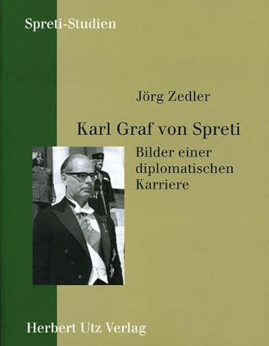 9783831607686: Karl Graf von Spreti. Bilder einer diplomatischen Karriere