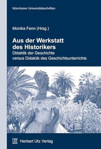 9783831608287: Aus der Werkstatt des Historikers: Didaktik der Geschichte versus Didaktik des Geschichtsunterrichts