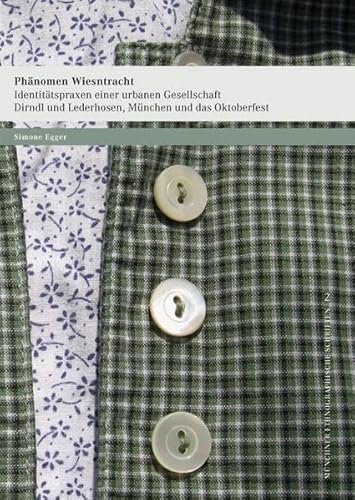 9783831608317: Phnomen Wiesntracht. Identittspraxen einer urbanen Gesellschaft: Dirndl und Lederhosen, Mnchen und das Oktoberfest.: 2