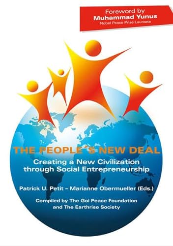 9783831609161: The People’s New Deal. Creating a New Civilization through Social Entrepreneurship. Compiled by The Goi Peace Foundation and The Earthrise Society