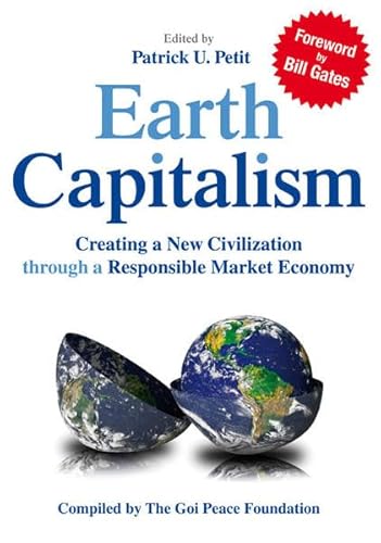 Beispielbild fr Earth Capitalism: Creating a New Civilization through a Responsible Market Economy. Compiled by the Goi Peace Foundation zum Verkauf von medimops