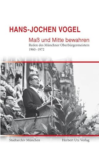 Beispielbild fr Ma und Mitte bewahren: Reden des Mnchner Oberbrgermeisters 1960-1972 zum Verkauf von medimops