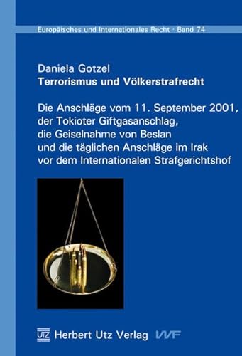 9783831609888: Terrorismus und Vlkerstrafrecht: Die Anschlge vom 11. September 2001, der Tokioter Giftgasanschlag, die Geiselnahme von Beslan und die tglichen ... Irak vor dem Internationalen Strafgerichtshof