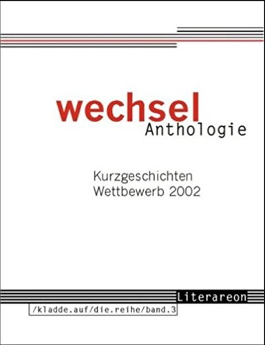 Beispielbild fr wechsel-Anthologie / Reihe: /kladde.auf/die.reihe/band.3: Kurzgeschichten-Wettbewerb 2002 zum Verkauf von medimops