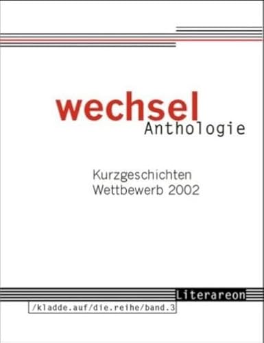 Imagen de archivo de wechsel-Anthologie / Reihe: /kladde.auf/die.reihe/band.3: Kurzgeschichten-Wettbewerb 2002 a la venta por medimops