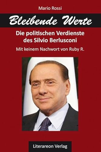 Beispielbild fr Bleibende Werte: Die politischen Verdienste des Silvio Berlusconi zum Verkauf von medimops