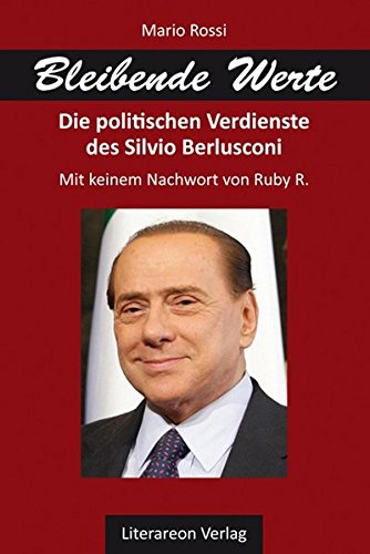 Stock image for Bleibende Werte: Die politischen Verdienste des Silvio Berlusconi for sale by medimops