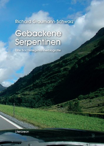 Gebackene Serpentinen: Eine Nachkriegsmännerbiografie (Literareon) - Graumann-Schwarz Richard