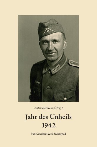 Jahr des Unheils 1942: Von Charkow nach Stalingrad (Literareon) - Hörmann Anton