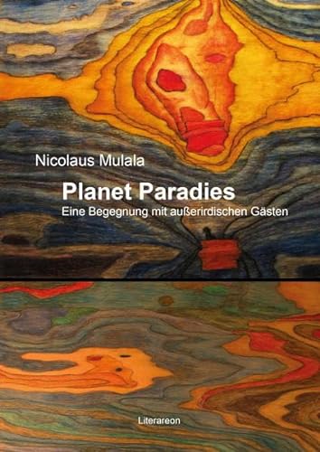 Planet Paradies : eine Begegnung mit außerirdischen Gästen. - Nicolaus Mulala