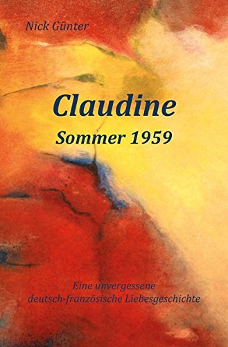 9783831616824: Claudine - Sommer 1959: Eine unvergessene deutsch-franzsische Liebesgeschichte